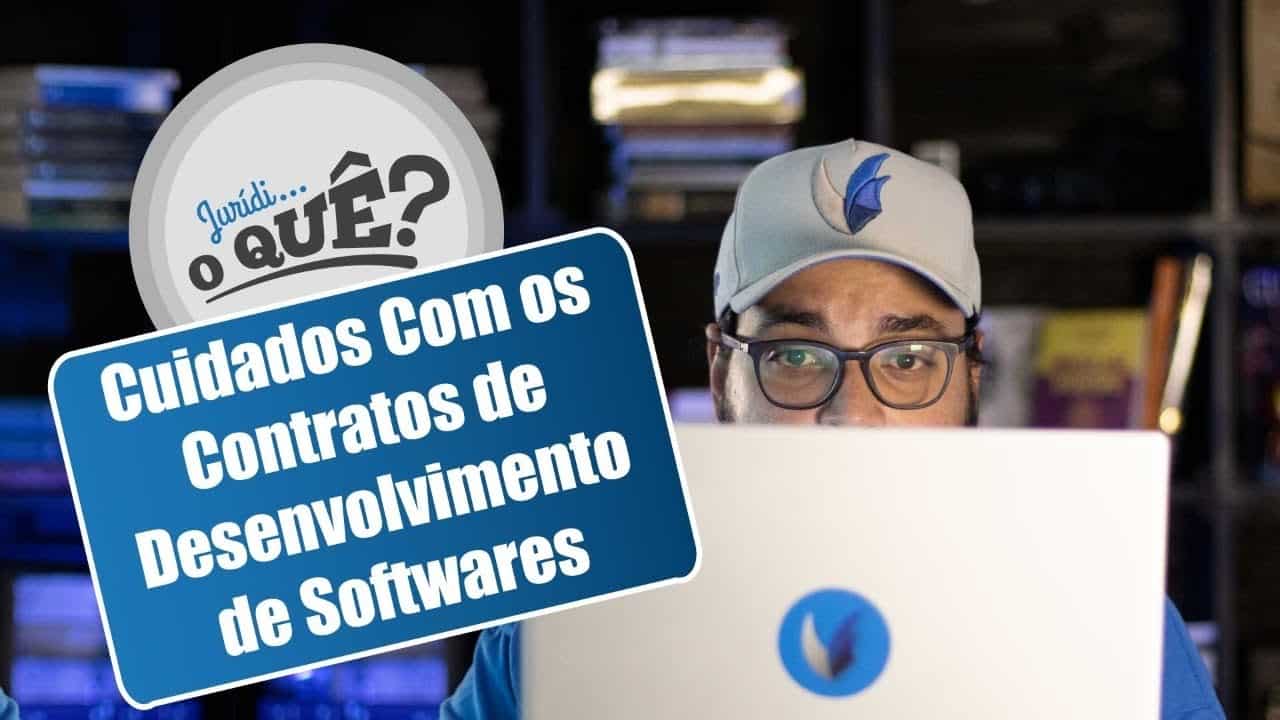 Cuidados com os contratos de desenvolvimentos de softwares